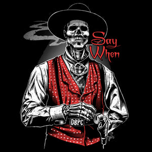 Doc Holliday | Say When | Old West Death Dealers Collection | Tombstone | Ghost Town Zombie  T-Shirt