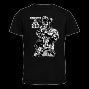 ON SALE - RIP! Mess with me and It's RIP black T Shirt