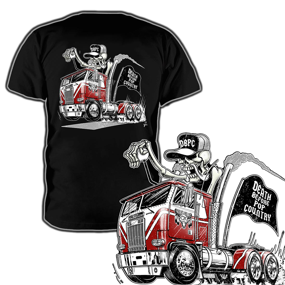 Trucker Shirts from DBPC. Represent the Truckers who drive around the clock to get us what we need. We salute you. Death Before Pop Country.